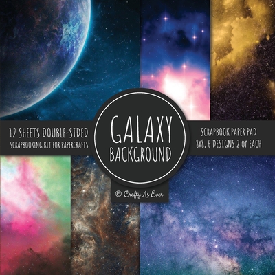 Galaxy Background Scrapbook Paper Pad 8x8 Scrapbooking Kit for Papercrafts, Cardmaking, DIY Crafts, Space Pattern Design, Multicolor Cover Image