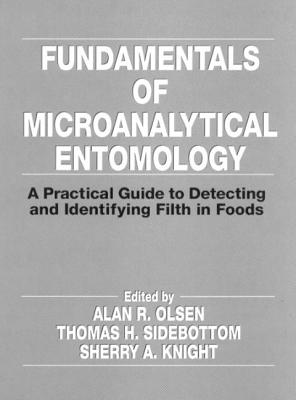 Fundamentals of Microanalytical Entomology: A Practical Guide to Detecting and Identifying Filth in Foods Cover Image