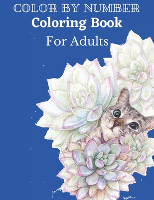 Color By Number Coloring Book For Adults: An Adult Coloring Book with Fun,  Easy, and Relaxing Coloring Pages ( Color By Number Coloring Book With Seni  (Paperback)