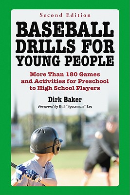 Baseball Drills for Young People: More Than 180 Games and Activities for Preschool to High School Players, 2d ed. Cover Image