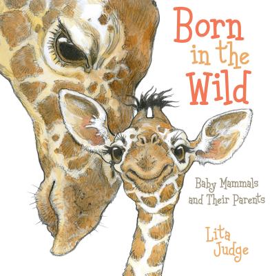 Born in the Wild: Baby Mammals and Their Parents