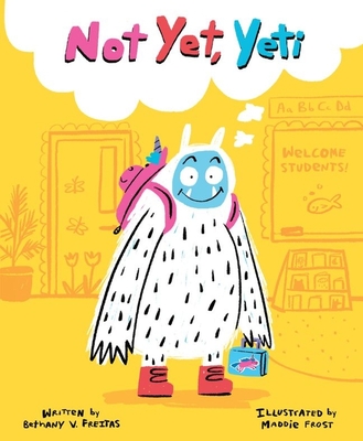 Not Yet, Yeti By Bethany V. Freitas, Maddie Frost (Illustrator) Cover Image