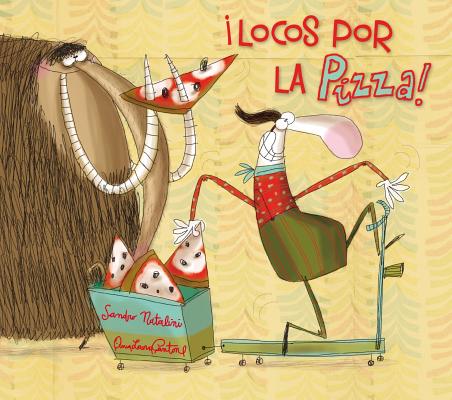 Locos Por La Pizza! By Sandro Natalini, Laura Cantone (Illustrator) Cover Image