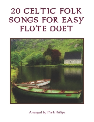 20 Celtic Folk Songs for Easy Flute Duet By Mark Phillips Cover Image
