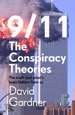 9/11 The Conspiracy Theories: The Truth and What's Been Hidden From Us Cover Image