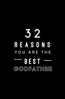 32 Reasons You Are The Best Godfather: Fill In Prompted Memory Book Cover Image