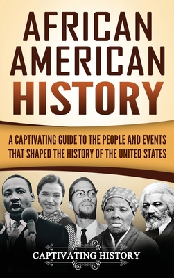 African American History: A Captivating Guide to the People and Events that Shaped the History of the United States Cover Image