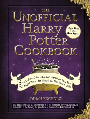 Cover for The Unofficial Harry Potter Cookbook: From Cauldron Cakes to Knickerbocker Glory--More Than 150 Magical Recipes for Wizards and Non-Wizards Alike (Unofficial Cookbook Gift Series)