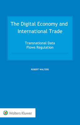 The Digital Economy and International Trade: Transnational Data Flows Regulation Cover Image