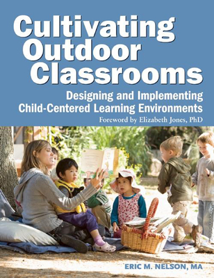 Cultivating Outdoor Classrooms: Designing and Implementing Child-Centered Learning Environments