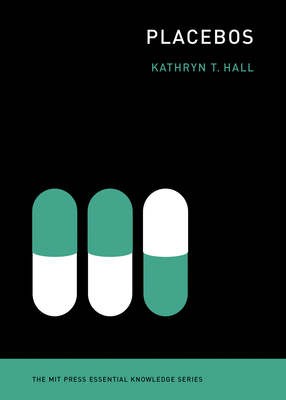 Cover for Placebos (The MIT Press Essential Knowledge series)