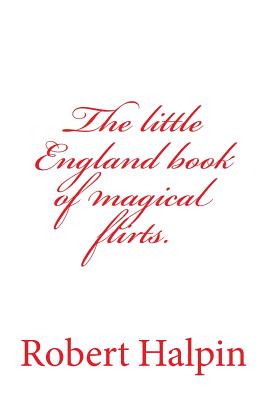 The little England book of magical flirts.