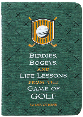 Birdies, Bogeys, and Life Lessons from the Game of Golf: 52 Devotions By Os Hillman, Wally Armstrong (Foreword by) Cover Image