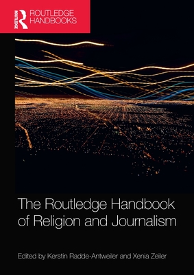 The Routledge Handbook of Religion and Journalism (Routledge Handbooks in Religion) Cover Image