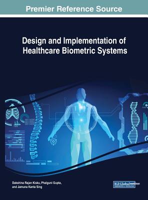 Design and Implementation of Healthcare Biometric Systems By Dakshina Ranjan Kisku (Editor), Phalguni Gupta (Editor), Jamuna Kanta Sing (Editor) Cover Image