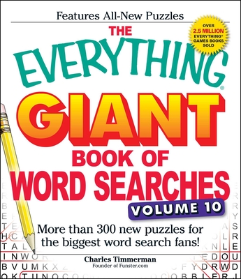 The Everything Giant Book of Word Searches, Volume 10: More Than 300 New Puzzles for the Biggest Word Search Fans! (Everything®) Cover Image