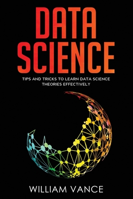 Data Science: Tips and Tricks to Learn Data Science Theories Effectively Cover Image