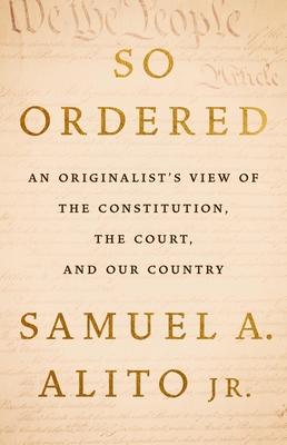 So Ordered: An Originalist’s View of the Constitution, the Court, and Our Country