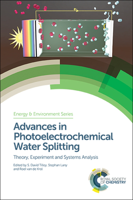 Advances in Photoelectrochemical Water Splitting: Theory, Experiment and Systems Analysis (Energy and Environment #20) Cover Image