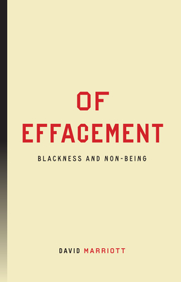 Of Effacement: Blackness and Non-Being (Inventions: Black Philosophy)