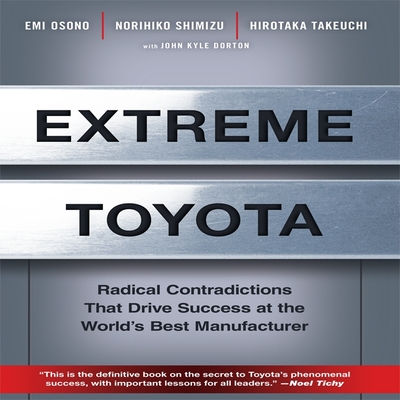 Extreme Toyota Lib/E: Radical Contradictions That Drive Success at the World's Best Manufacturer Cover Image