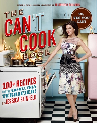 The Can't Cook Book: Recipes for the Absolutely Terrified! Cover Image