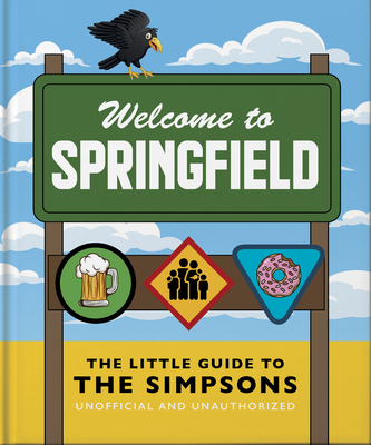 The Little Guide to the Simpsons: The Show That Never Grows Old (Little Books of Film & TV #12)