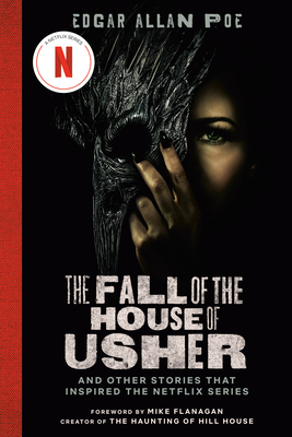 The Fall of the House of Usher (TV Tie-in Edition): And Other Stories That Inspired the Netflix Series By Edgar Allan Poe, Mike Flanagan (Foreword by) Cover Image