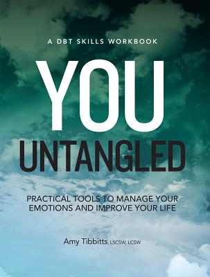 You Untangled: Practical Tools to Manage Your Emotions and Improve Your Life By Amy Tibbits Cover Image