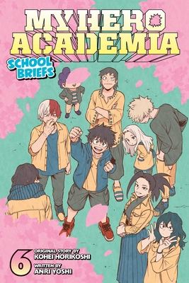 My Hero Academia: School Briefs, Vol. 6 By Kohei Horikoshi (Created by), Anri Yoshi, Caleb Cook (Translated by) Cover Image