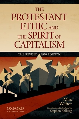 The Protestant Ethic and the Spirit of Capitalism By Max Weber, Stephen Kalberg (Commentaries by), Stephen Kalberg (Translator) Cover Image