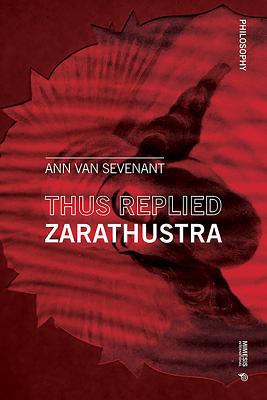 Thus Replied Zarathustra (Philosophy) By Ann Van Sevenant Cover Image
