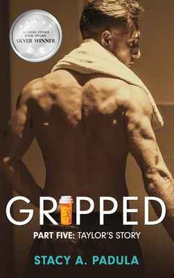 Gripped Part 5: Taylor's Story By Stacy A. Padula Cover Image