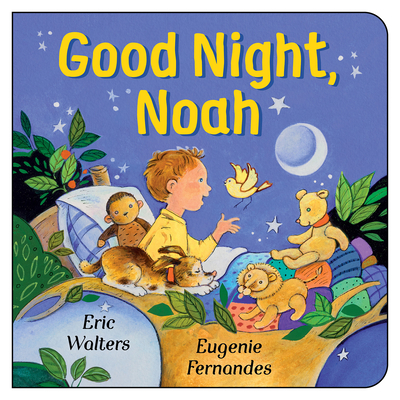 Good Night, Noah By Eric Walters, Eugenie Fernandes (Illustrator) Cover Image