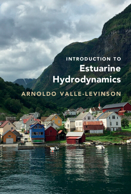 Introduction to Estuarine Hydrodynamics By Arnoldo Valle-Levinson Cover Image