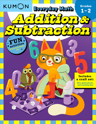 Kumon Everyday Math: Addition & Subtraction-Fun Activities for Grades 1-2-Complete with Dice, Game Pieces, and Counting Tiles! Cover Image