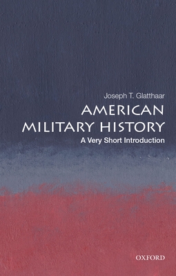American Military History: A Very Short Introduction (Very Short Introductions) Cover Image