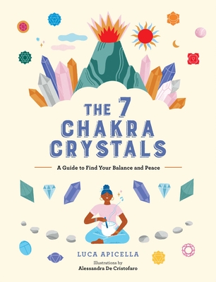 The 7 Chakra Crystals: A Guide to Find Your Balance and Peace
