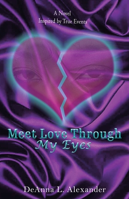 Meet Love Through My Eyes: A Novel Inspired by True Events