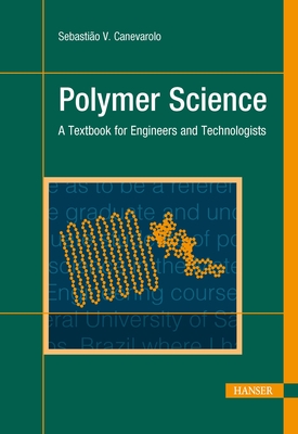 Polymer Science: A Textbook for Engineers and Technologists By Sebastião V. Canevarolo Jr Cover Image