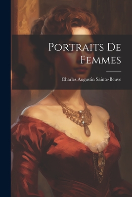 Portraits De Femmes By Charles Augustin Sainte-Beuve Cover Image