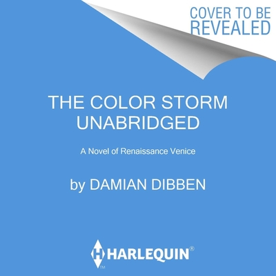 The Color Storm Lib/E: A Novel of Renaissance Venice By Damian Dibben Cover Image