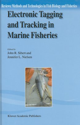 Electronic Tagging and Tracking in Marine Fisheries: Proceedings of the Symposium on Tagging and Tracking Marine Fish with Electronic Devices, Februar (Reviews: Methods and Technologies in Fish Biology and Fisher #1) By John R. Sibert (Editor), Jennifer L. Nielsen (Editor) Cover Image