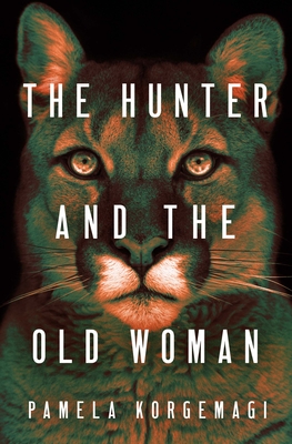 The Hunter and the Old Woman By Pamela Korgemagi Cover Image