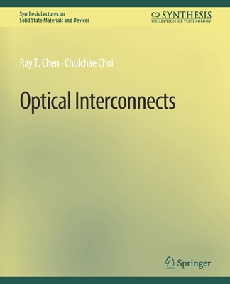 Optical Interconnects (Synthesis Lectures on Solid State Materials and Devices) Cover Image