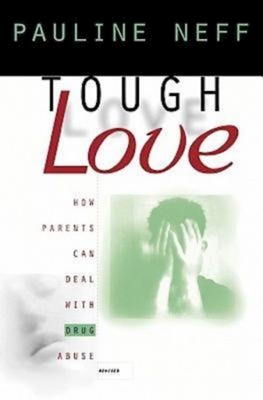 Tough Love (Revised Edition): How Parents Can Deal with Drug Abuse By Pauline Neff Cover Image