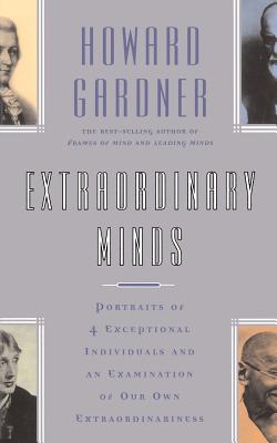 Extraordinary Minds: Portraits Of 4 Exceptional Individuals And An Examination Of Our Own Extraordinariness By Howard E. Gardner Cover Image