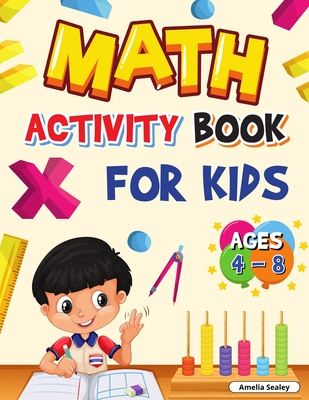 Math Activity Book for Kids Ages 4-8: Kindergarten and 1st Grade Math Workbook, Fun Kindergarten Math Workbook for Homeschool or Class Use Cover Image