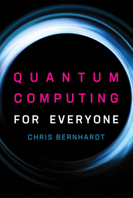 Quantum Computing for Everyone By Chris Bernhardt Cover Image
