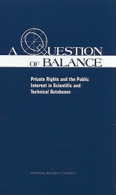 A Question of Balance: Private Rights and the Public Interest in Scientific and Technical Databases Cover Image
